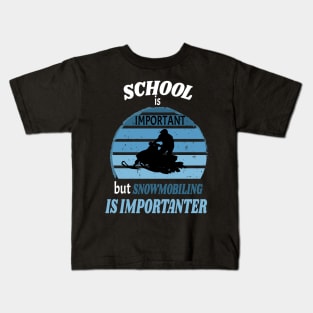 School Is Important But Snowmobiling Is Importanter - Funny Kids Snowmobiling Gift Kids T-Shirt